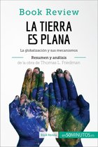 Book Review - La Tierra es plana de Thomas L. Friedman (Análisis de la obra)
