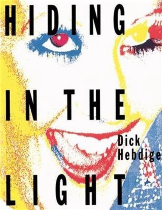 Hiding in the Light 9781138169531 Dick Hebdige Boeken bol