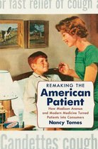 Studies in Social Medicine - Remaking the American Patient