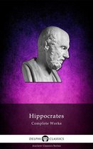 Delphi Ancient Classics 38 - Complete Works of Hippocrates
