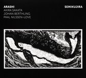 Arashi (Akira Sakata & Johan Berthling & Paal Nilssen - Semikujira (CD)