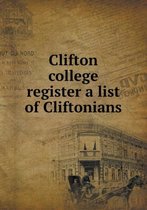 Clifton college register a list of Cliftonians