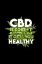 CBD Doesn't Get You High It Gets You Healthy