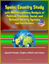 Spain: Country Study with Multidisciplinary Analysis of Political, Economic, Social, and National Security Systems and Institutions, Spanish People, Origins, Beliefs and Values