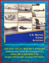 U.S. Marine Corps Aviation: Early Years 1912-41, World War II, Korean War, Southeast Asia, Martin MT, Grumman F3-F2, Curtiss SBC-4, John Glenn, F-86, Douglas F3D Skynight, Grumman F9F Panther