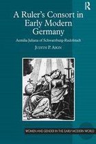 Women and Gender in the Early Modern World - A Ruler’s Consort in Early Modern Germany