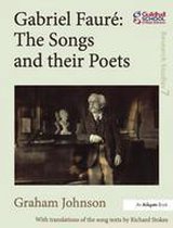 Guildhall Research Studies - Gabriel Fauré: The Songs and their Poets