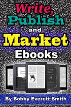 Write, Publish and Market E-Books