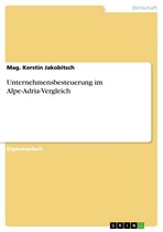 Unternehmensbesteuerung im Alpe-Adria-Vergleich