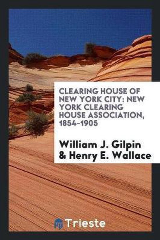 Clearing House of New York City, William J Gilpin 9780649368464