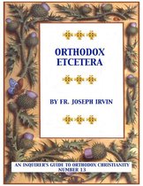 Orthodox Etcetera: An Inquirer's Guide to Orthodox Christianity - Number 13