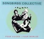 Songbirds Collective - Four Voices / Four Worlds (CD)