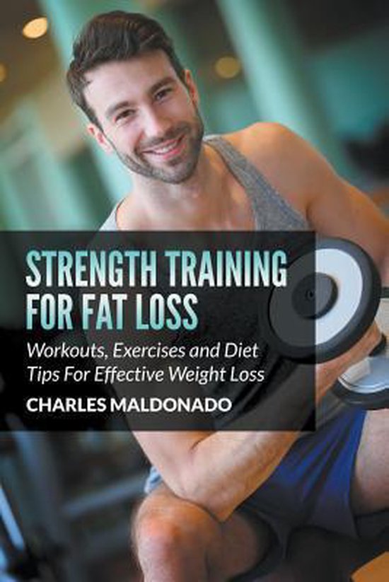 Strength Training For Fat Loss, Charles Maldonado 9781681859859