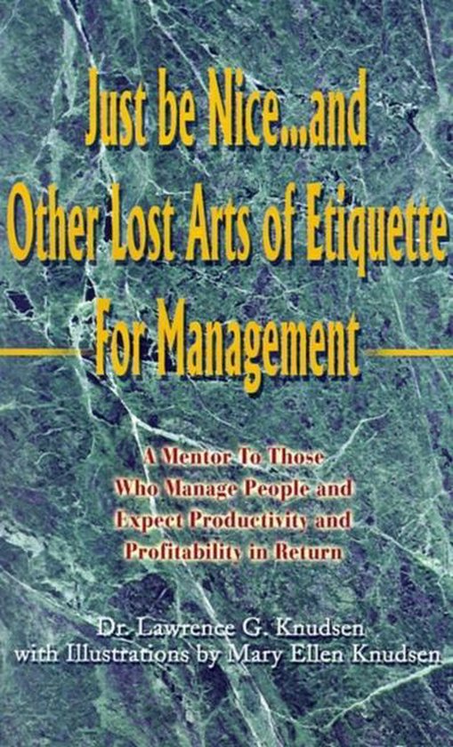 Just Be Nice...and Other Lost Arts of Etiquette for Manageme ... - cover