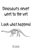 Dinosaurs never went to the vet - look what happend