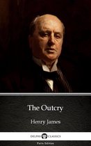 Delphi Parts Edition (Henry James) 20 - The Outcry by Henry James (Illustrated)