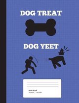Dog Treat, Dog YEET! Composition Notebook