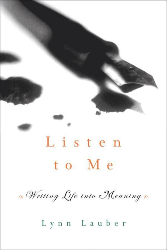 Listen to Me: Writing Life into Meaning - cover