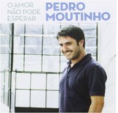 Pedro Moutinho - O Amor Nao Pode Esperar (CD)
