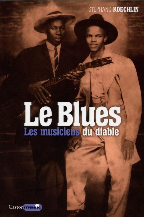 Castor Music - Le Blues, les musiciens du diable