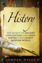World History & Ancient Civilizations - History: The Secrets of Ancient Civilizations and Great Empires that Shaped Modern World