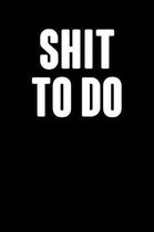 Shit To Do