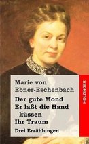 Der Gute Mond / Er La t Die Hand K ssen / Ihr Traum