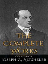 Joseph A. Altsheler: The Complete Works