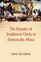 The Paradox of Traditional Chiefs in Democratic Africa
