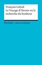 Reclam Lektüreschlüssel - Lektüreschlüssel. François Lelord: Le Voyage d'Hector ou la recherche du bonheur