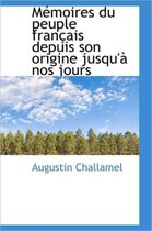 M Moires Du Peuple Fran Ais Depuis Son Origine Jusqu' Nos Jours