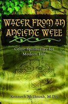 Water from an Ancient Well: Celtic Spirituality for Modern Life