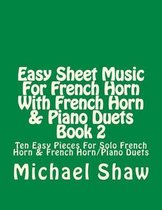 Easy Sheet Music For French Horn With French Horn & Piano Duets Book 2