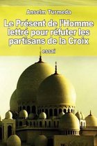Le Pr sent de l'Homme Lettr Pour R futer Les Partisans de la Croix