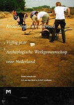 Archeologie in veelvoud. Vijftig jaar Archeologische Werkgemeenschap voor Nederland