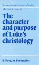 Society for New Testament Studies Monograph SeriesSeries Number 89-The Character and Purpose of Luke's Christology