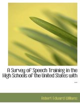 A Survey of Speech Training in the High Schools of the United States with ...