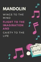 Mandolin Wings to the mind Flight to the imagination and Gaiety to the life