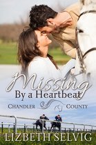 A Chandler County Novel - Missing By a Heartbeat