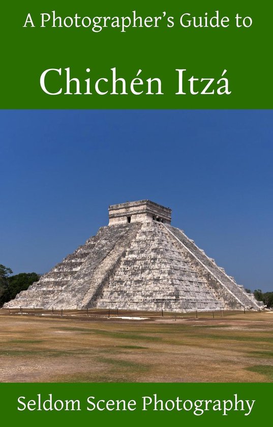 A Photographer's Guide to Chichén Itzá - cover