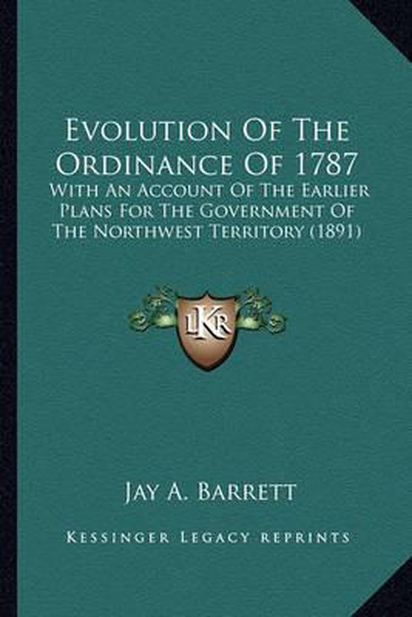 Evolution Of The Ordinance Of 1787 Evolution Of The Ordinance Of 1787 van Jay A Barrett