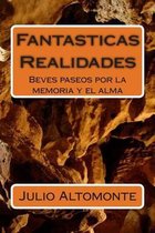 Fantasticas Realidades-Breves Paseos Por La Memoria Y El Alma