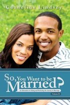 So, You Want To Be Married? Second Edition