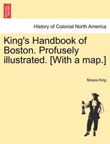 King's Handbook of Boston. Profusely Illustrated. [With a Map.]