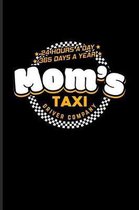 Mom's Taxi Driver Company 24 Hours A Day 365 Days A Year