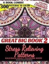 Great Big Book 2 of Stress Relieving Patterns - Kaleidala Adult Coloring Book - 300 Patterns To Color - Vol. 7,8,9,10,11 & 12 Combined