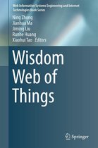 Web Information Systems Engineering and Internet Technologies Book Series - Wisdom Web of Things