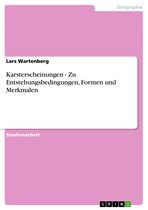 Karsterscheinungen - Zu Entstehungsbedingungen, Formen und Merkmalen: Zu Entstehungsbedingungen, Formen und Merkmalen