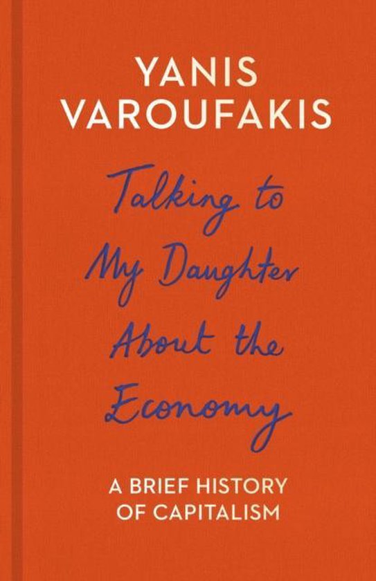 Couverture du livre 'Talking to My Daughter About the Economy' par Yanis Varoufakis, sous-titré 'A Brief History of Capitalism', sur fond orange.
