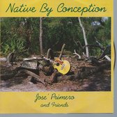 JOSE PRIMERO - NATIVE by CONCEPTION